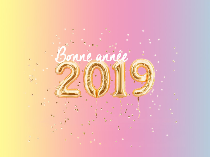 BONNE ET HEUREUSE ANNÉE 2019