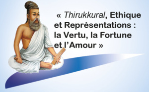Colloque international Thiruvalluvar « THIRUKKURAL : Ethique et Représentations : la Vertu, la Fortune et l’Amour »